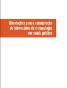 Orientações para a estruturação de Laboratórios de Entomologia em Saúde Pública; 2019