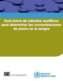 Guía breve de métodos analíticos para determinar las concentraciones de plomo en la sangre; 2013