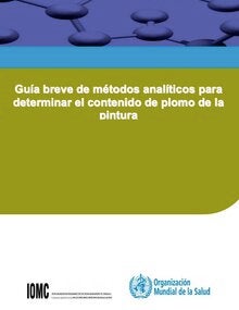 Guía breve de métodos analíticos para determinar el contenido de plomo en la pintura; 2013