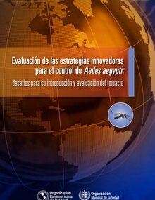 Evaluación de las estrategias innovadoras para el control de Aedes aegypti: desafíos para su introducción y evaluación del impacto; 2019