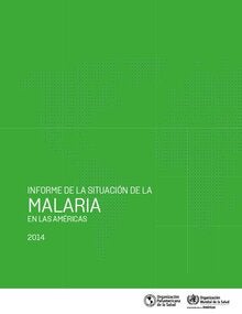 Informe de la situación de la Malaria en las Américas, 2014