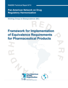 PANDRH Technical Report Nº 8. Framework for Implementation of Equivalence Requirements for Pharmaceutical Products