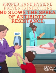 Proper hand hygiene prevents infections and slows the spread of antibiotic resistance; 2019