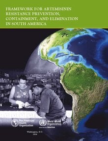 Framework for Artemisinin resistance prevention, containment, and elimination in South America