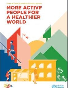 Global action plan on physical activity 2018–2030: more active people for a healthier world