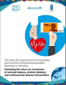 The Case for Investment in Prevention and Control of NCDs in Jamaica: 