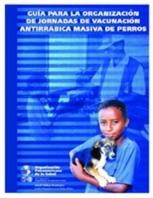 Guía para la organización de jornadas de vacunación antirrábica masiva de perros; 2008