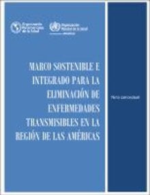 Marco sostenible e integrado para la eliminación de enfermedades transmisibles en la Región de las Américas; 2019