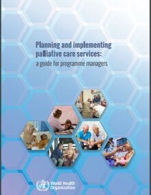 Planning and implementing palliative care services: a guide for programme managers