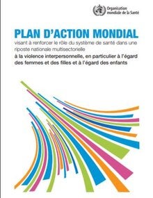 Global plan of action to strengthen the role of the health system within a national multisectoral response to address interpersonal violence, in particular against women and girls, and against children
