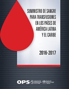 Suministro de sangre para transfusiones en los países de América Latina y el Caribe 2016-2017