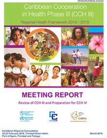 Advancing the Caribbean Cooperation in Health: Review of CCH III and Preparation for CCH IV Caribbean Regional Consultation