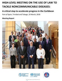High-Level Meeting on the Use of Law to tackle Noncommunicable Diseases: A critical step to accelerate progress in the Caribbean. Meeting Report (Port of Spain, 10 March, 2018)