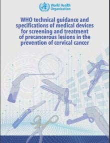 WHO technical guidance and specifications of medical devices for screening and treatment of precancerous lesions in the prevention of cervical cancer