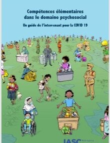 Compétences élémentaires dans le domaine psychosocial. Un guide de l’intervenant pour la COVID 19 
