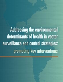 Addressing the environmental determinants of health in vector surveillance and control strategies: promoting key interventions