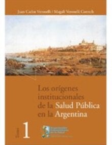 Los orígenes institucionales de la salud pública en Argentina
