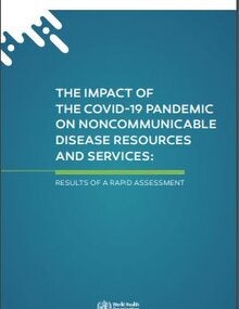 The impact of the COVID-19 pandemic on noncommunicable disease resources and services: results of a rapid assessment