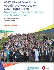 WHO global meeting to accelerate progress on SDG target 3.4 on noncommunicable diseases and mental health, 9–12 December 2019, Muscat, Oman: meeting report