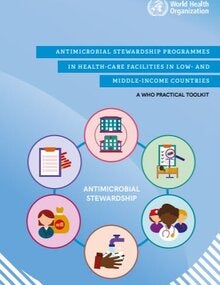 Antimicrobial stewardship programmes in health-care facilities in low- and middle-income countries: a WHO practical toolkit