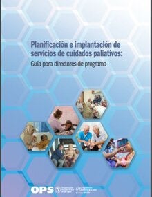 Planificación e implantación de servicios de cuidados paliativos: Guía para directores de programa