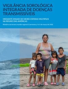 Vigilância sorológica integrada de doenças transmissíveis mediante ensaio de micro-esferas multiplex na Região das Américas. Relatório da terceira reunião regional (Cuernavaca, 4 e 5 de março de 2020)
