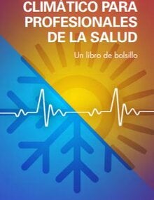 Cambio climático para profesionales de la salud: un libro de bolsillo