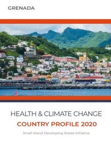 Health and climate change: country profile 2020: Grenada