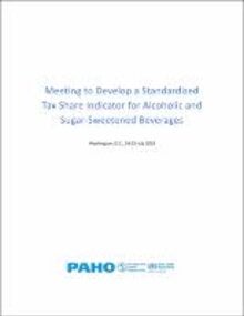Meeting to Develop a Standardized Tax Share Indicator for Alcoholic and Sugar-Sweetened Beverages 