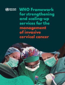 Cover of WHO framework for strengthening and scaling-up services for the management of invasive cervical cancer