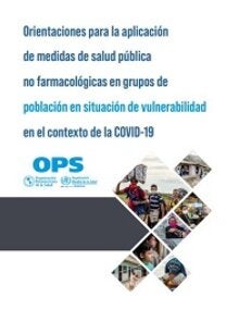Orientaciones para la aplicación de medidas de salud pública no farmacológicas en grupos de población en situación de vulnerabilidad en el contexto de la COVID-19