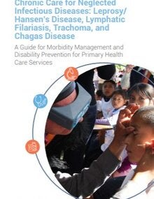 Chronic Care for Neglected Infectious Diseases: Leprosy/Hansen’s Disease, Lymphatic Filariasis, Trachoma, and Chagas Disease