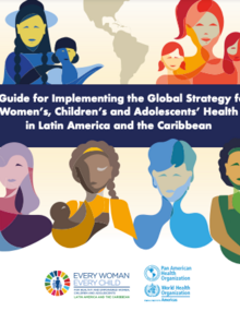 Guide: A Guide for Implementing the Global Strategy for Women’s, Children’s, and Adolescents’ Health in Latin America and the Caribbean