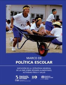 Portada de Marco de política escolar - Ejecución de la estrategia mundial de la OMS sobre régimen alimentario, Actividad física y salud