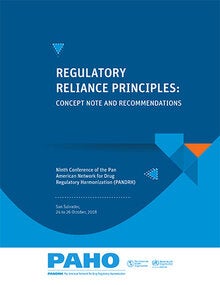 Regulatory reliance principles: concept note and recommendations. Ninth Conference of the Pan American Network for Drug Regulatory Harmonization (PANDRH) (San Salvador, 24 to 26 October, 2018)