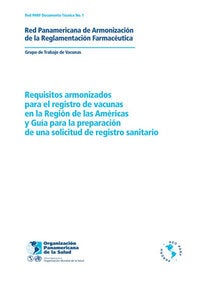 Requisitos armonizados para el registro de vacunas en la Región de las Américas y Guía para la preparación de una solicitud de registro sanitario