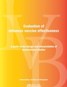Evaluation ofinfluenza vaccine effectiveness - A guide to the design and interpretation ofobservational studies
