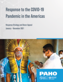 Respuesta a la pandemia de COVID-19 en las Américas. Estrategia de Respuesta y Llamado a Donantes. Enero a Diciembre 2021.