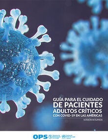 Guía para el cuidado de pacientes adultos críticos con COVID-19 en las Américas. Resumen, versión 3
