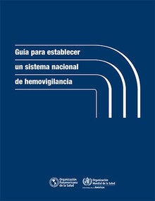 Guía para establecer un sistema nacional de hemovigilancia