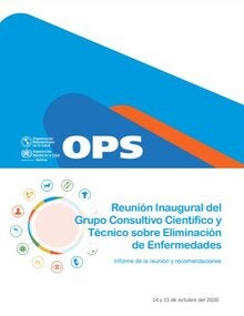 Reunión Inaugural del Grupo Consultivo Científico y Técnico sobre Eliminación de Enfermedades, 14 y 15 de octubre del 2020. Informe de la reunión y recomendaciones