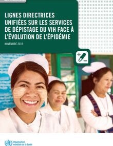 Lignes directrices unifiées sur les services de dépistage du VIH face à l’évolution de l’épidémie