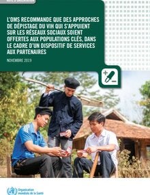 L’OMS recommande que des approches de dépistage du VIH qui s’appuient sur les réseaux sociaux soient offertes aux populations clés, dans le cadre d’un dispositif de services aux partenaires