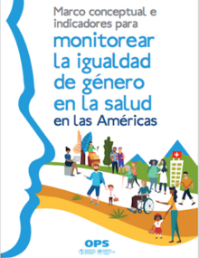  Marco conceptual e indicadores para monitorear la igualdad de género en la salud en las Américas 