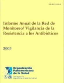 Informe Anual de la Red de Monitoreo/Vigilancia de la Resistencia a los Antibióticos; 2003