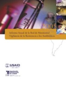 Informe Anual de la Red de Monitoreo/Vigilancia de la Resistencia a los Antibióticos - 2005