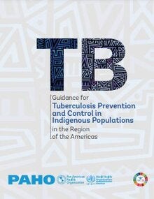 Guidance for Tuberculosis Prevention and Control in Indigenous Populations in the Region of the Americas