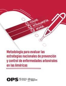 Metodología para evaluar las estrategias nacionales de prevención y control de enfermedades arbovirales en las Américas