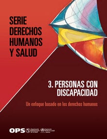Serie Derechos Humanos y Salud. Personas con discapacidad: un enfoque basado en los derechos humanos