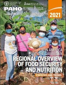 Latin America and the Caribbean Regional Overview of Food Security and Nutrition 2021: Statistics and Trends